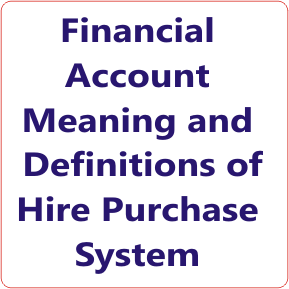 Financial Account Meaning and Definitions of Hire Purchase System