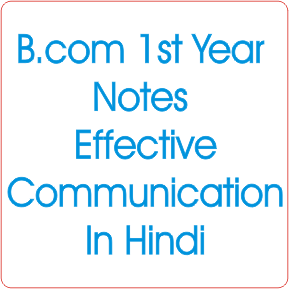 B.com 1st Year Chapter Wise Notes Effective Communication In Hindi
