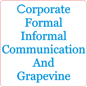 Corporate Formal Informal Communication And Grapevine