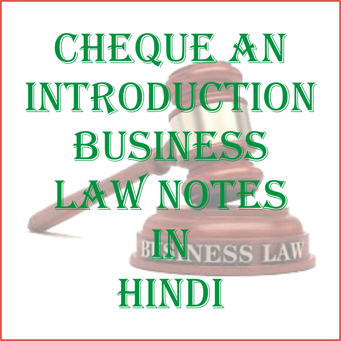 Cheque an Introduction Business Law Notes in Hindi