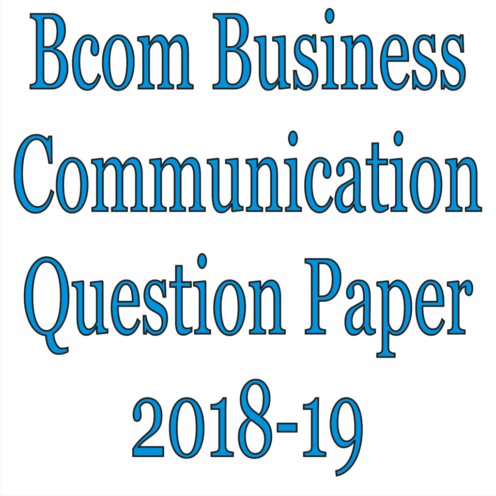 Bcom Business Communication Question Paper 2018-19