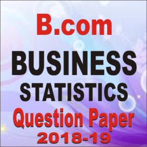 Bcom Business Statistics Question Paper 2018-19