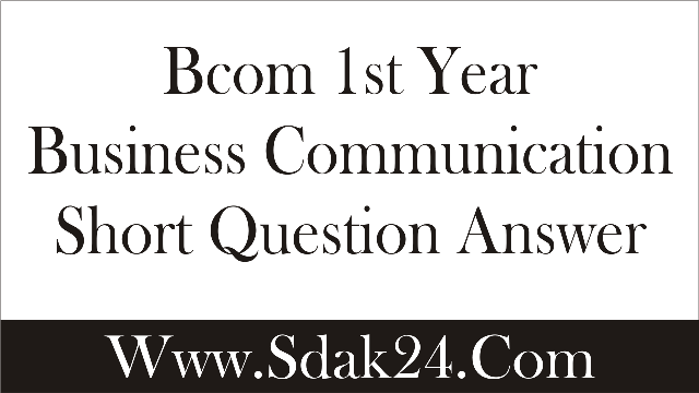 BCom 1st Year Business Communication Short Question Answer
