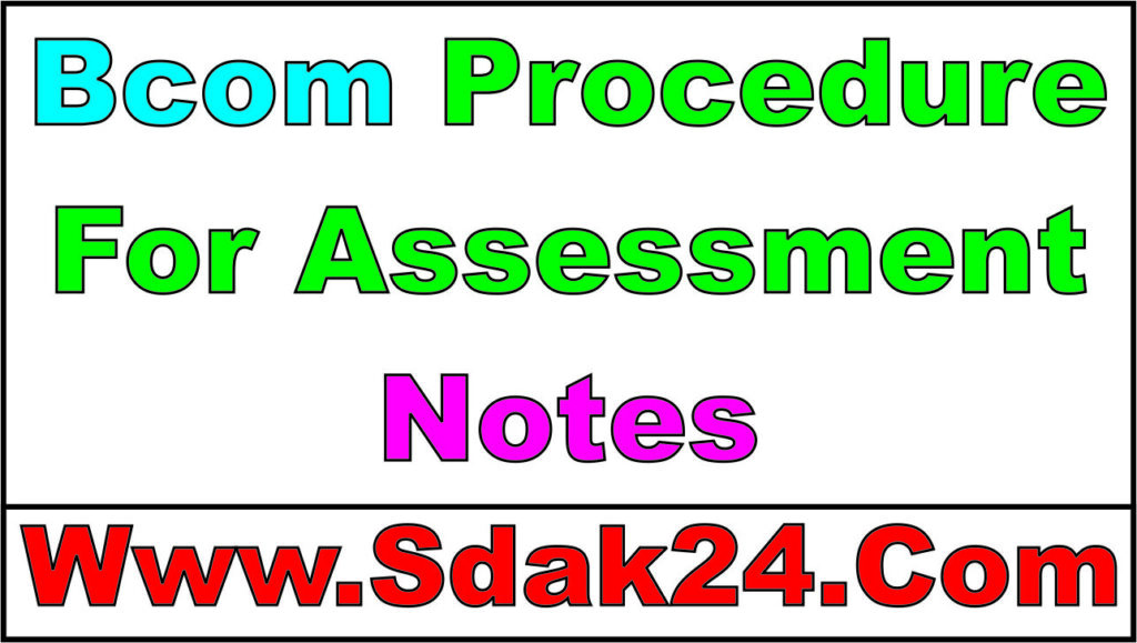 Bcom Procedure For Assessment Notes