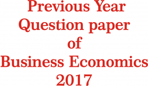 B.com 1st year Business Economics Previous Year Question paper of 2017