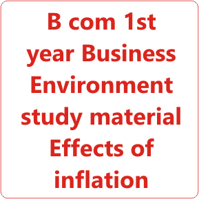 B com 1st year Business Environment study material Effects of inflation