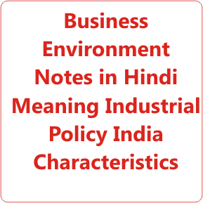 Business Environment Notes in Hindi Meaning Industrial Policy India Characteristics