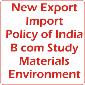 New Export Import Policy of India B com Study Materials Environment