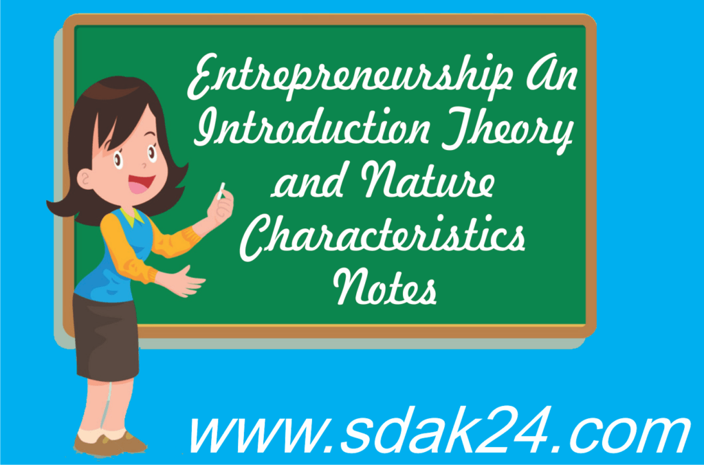Entrepreneurship An Introduction Theory and Nature Characteristics Notes