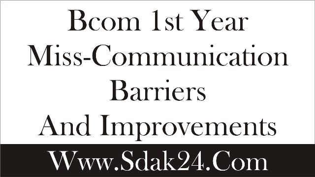 Bcom 1st Year Miss-Communication Barriers and Improvements