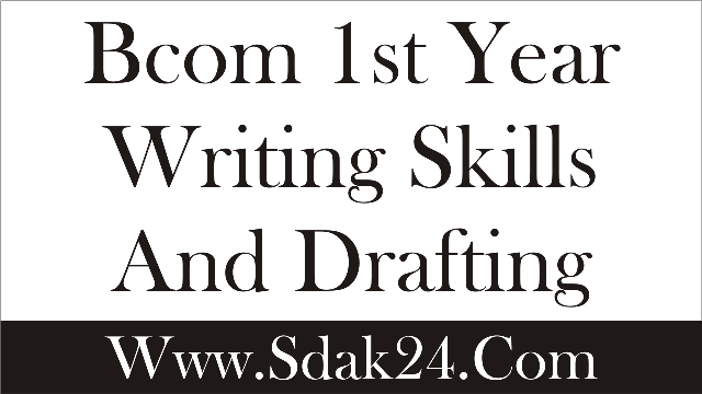 Bcom 1st Year Writing Skills Notes and Drafting Notes