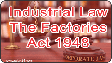 Industrial Law The Factories Act 1948