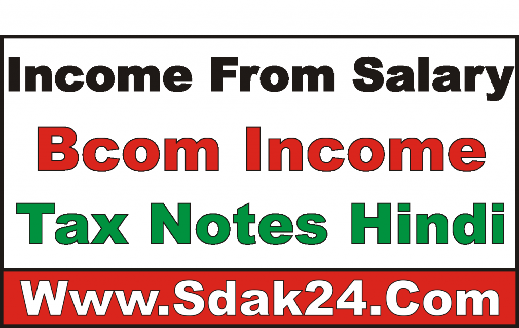Income From Salary Bcom Income Tax Notes Hindi