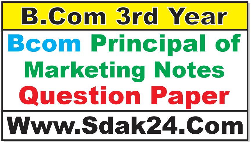Bcom Principal of Marketing Notes Question Paper
