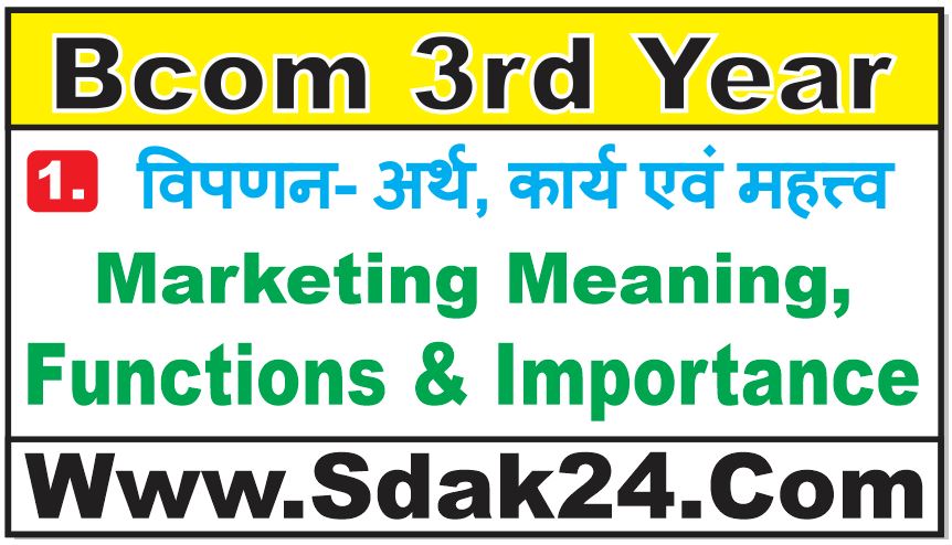 Marketing Meaning Function & Importance Bcom Notes