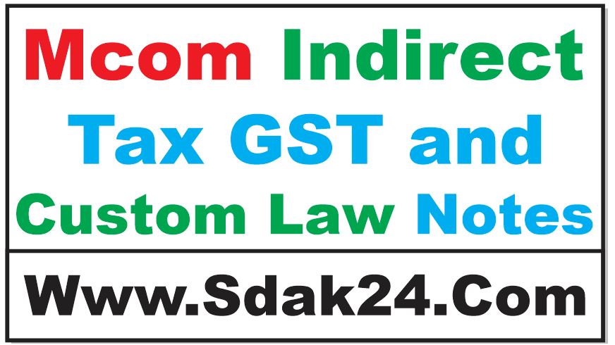 Mcom Indirect Tax GST and Custom Law Notes