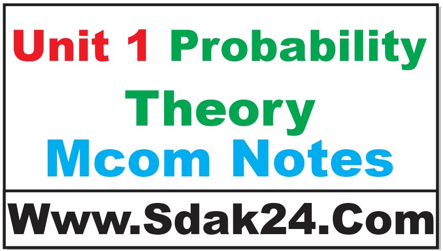 Unit 1 Probability Theory Mcom Notes