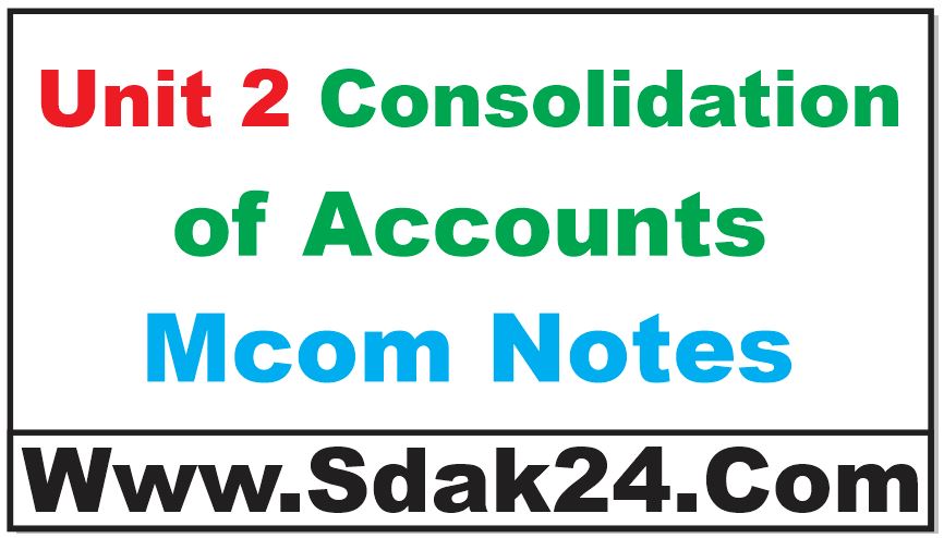 Unit 2 Consolidation of Accounts Mcom Notes
