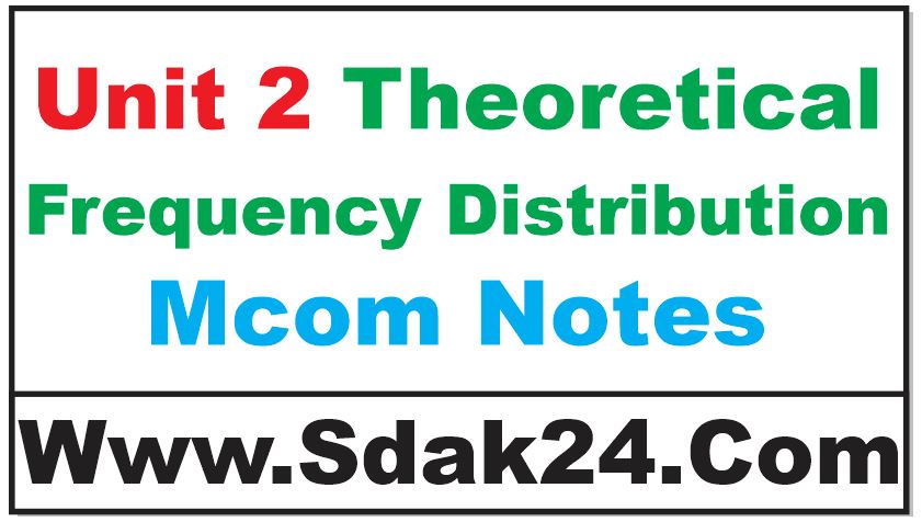 Unit 2 Theoretical Frequency Distribution Mcom Notes