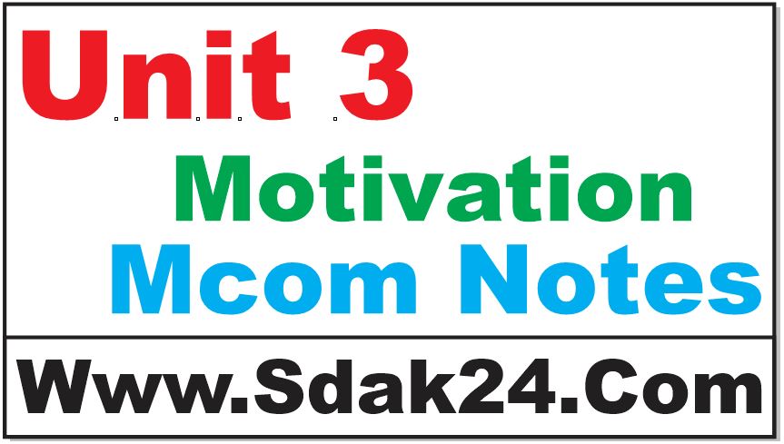 Unit 3 Motivation Mcom Notes