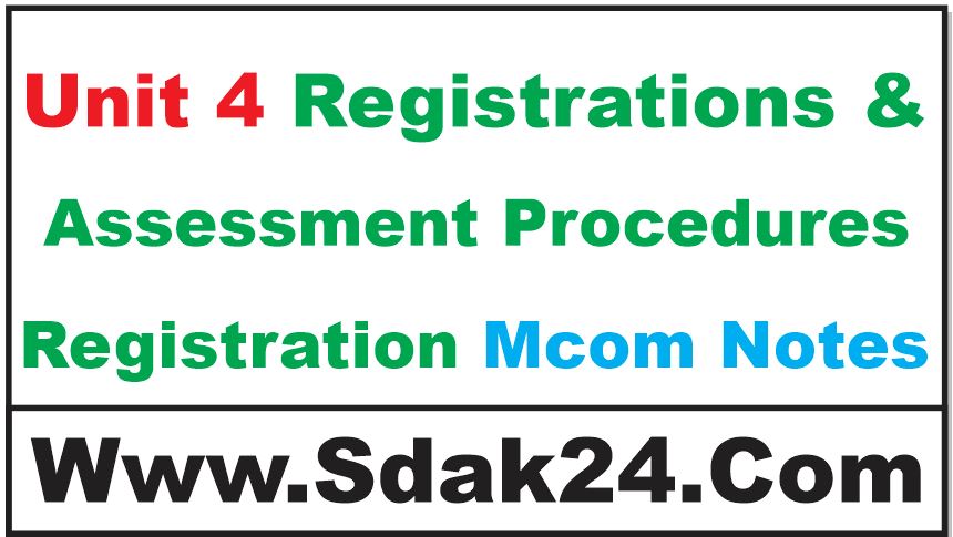 Unit 4 Registrations & Assessment Procedures Registration Mcom Notes