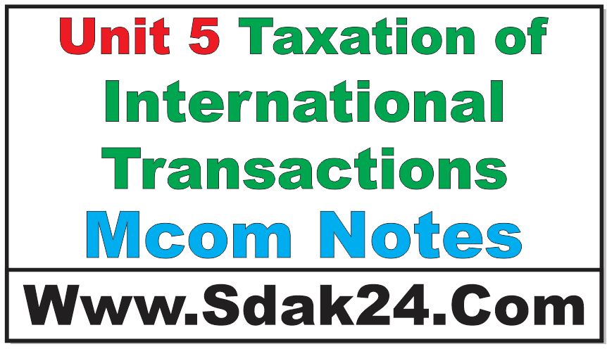 Unit 5 Taxation of International Transactions Mcom Notes