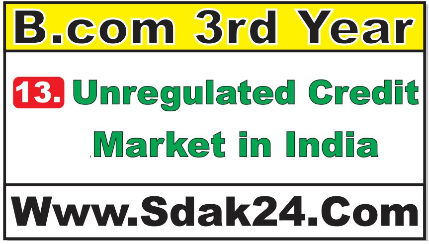 Unregulated Credit Market in India Bcom Notes