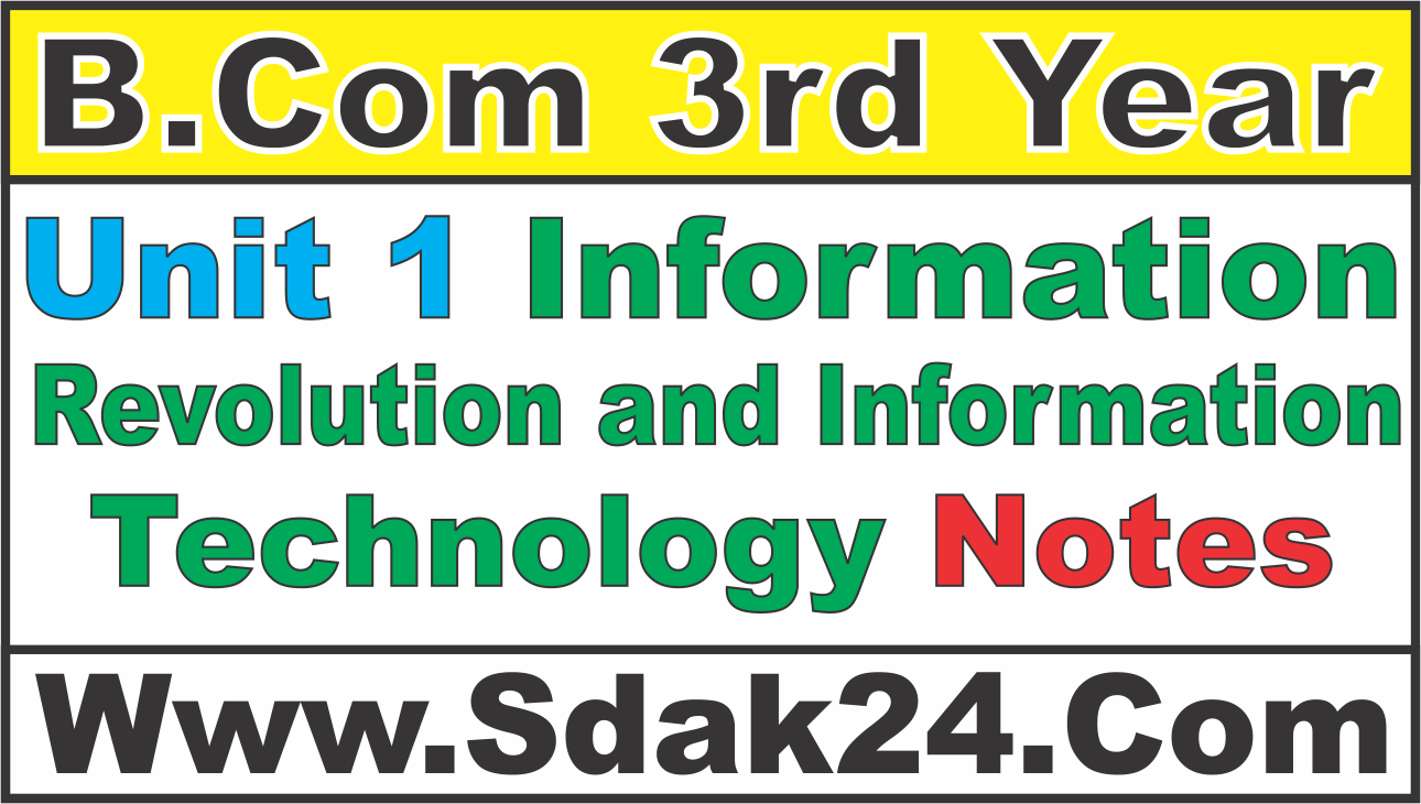 Unit 1 Information Revolution and Information Technology Bcom Notes
