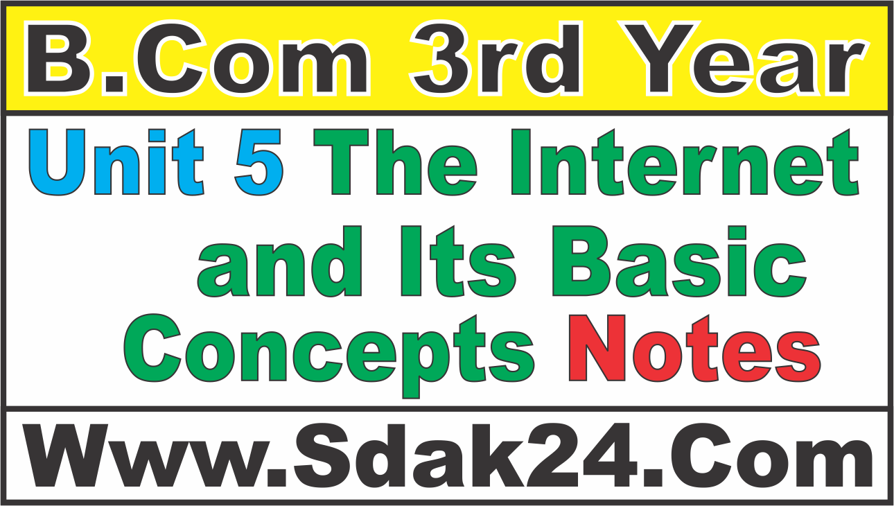 Unit 5 The Internet and Its Basic Concepts Bcom Notes
