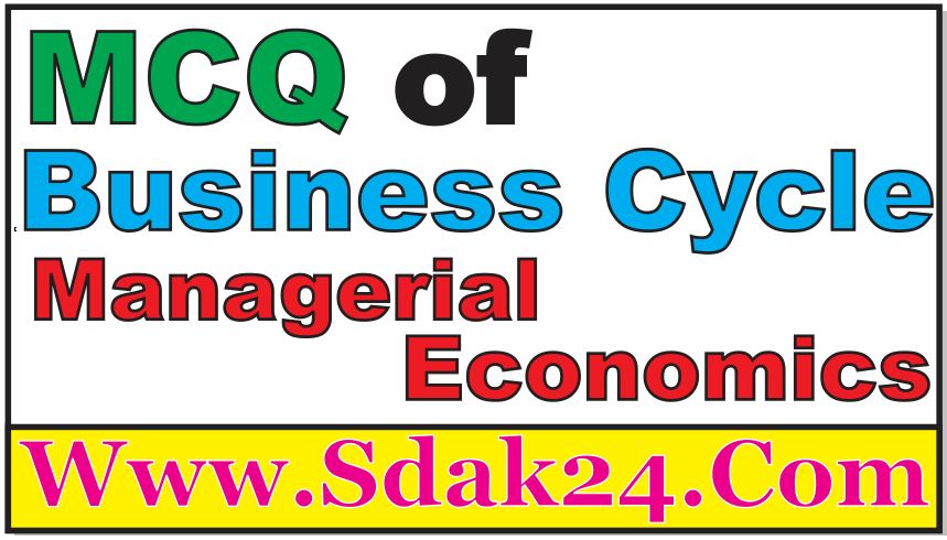 MCQ of Business Cycle Managerial Economics