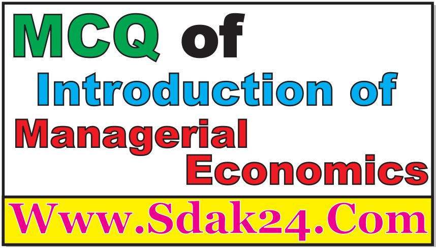 MCQ of Introduction of Managerial Economics