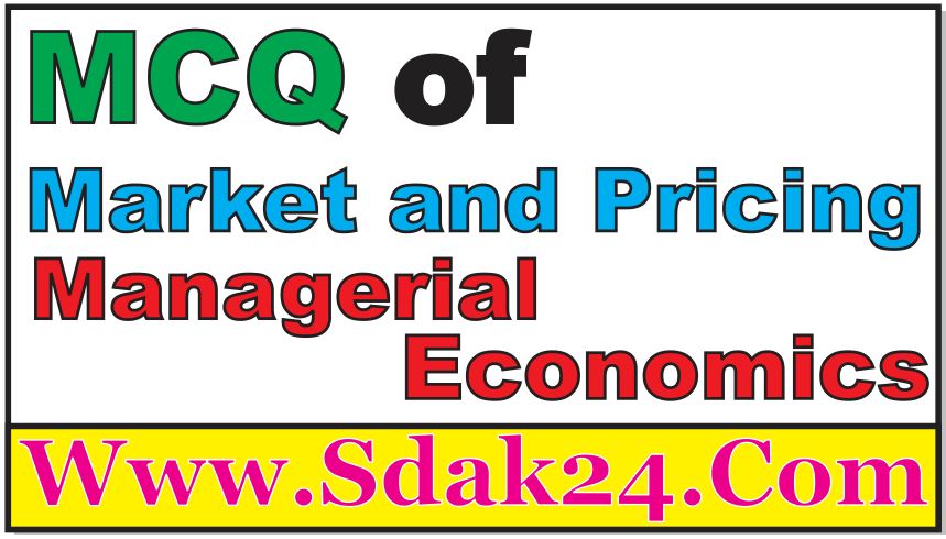 MCQ of Market and Pricing Managerial Economics