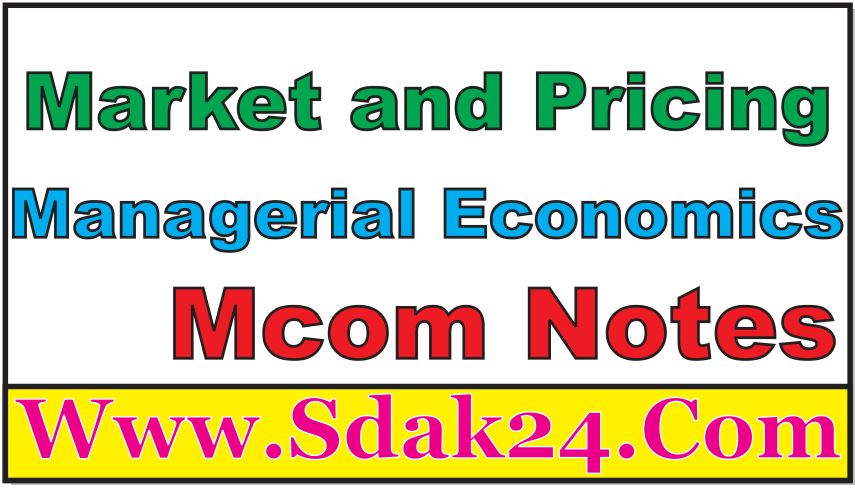 Market and Pricing Managerial Economics Mcom Notes