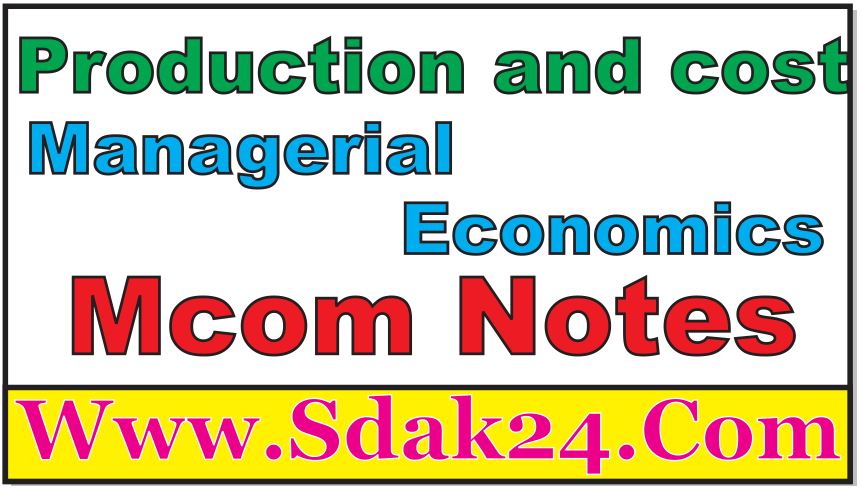 Production and cost Managerial Economics Mcom Notes
