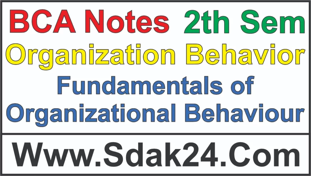 Fundamentals of Organizational Behaviour BCA Notes